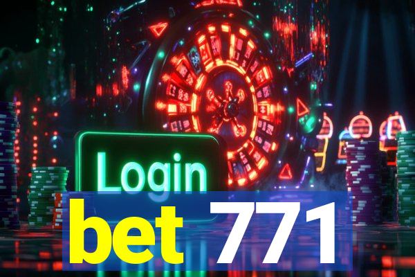 bet 771